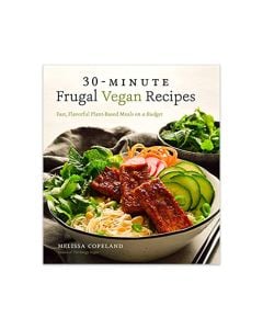 30-Minute Frugal Vegan Recipes: Fast, Flavorful Plant-Based Meals on a Budget 